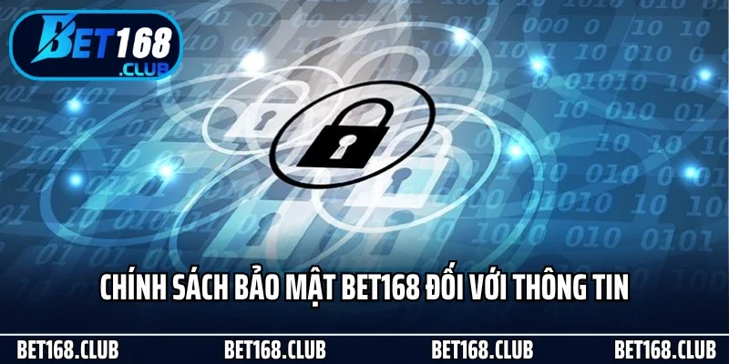Chính Sách Bảo Mật 2 Chính sách bảo mật Bet168 đối với thông tin