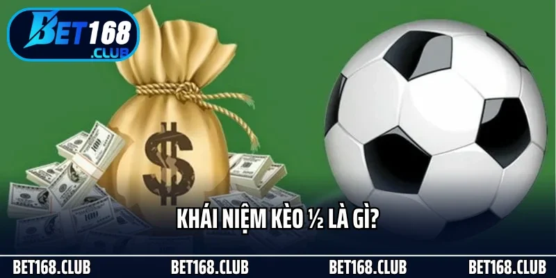 Kèo 1/2 Là Gì? Gợi Ý Kinh Nghiệm Bắt Cực Chuyên Nghiệp 2 Khái niệm kèo ½ là gì?