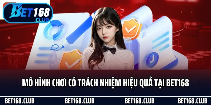 Chơi Có Trách Nhiệm 1 Mô hình chơi có trách nhiệm hiệu quả tại Bet168