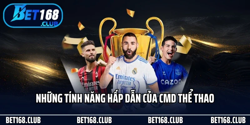 Cmd Thể Thao Tại Bet168 - Sảnh Cược Online Chuẩn Quốc Tế 3 Những tính năng hấp dẫn của CMD thể thao